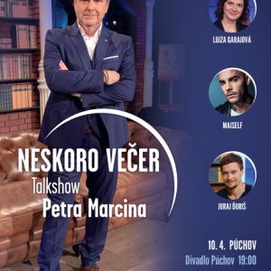 TALKSHOW PETRA MARCINA „NESKORO VEČER“